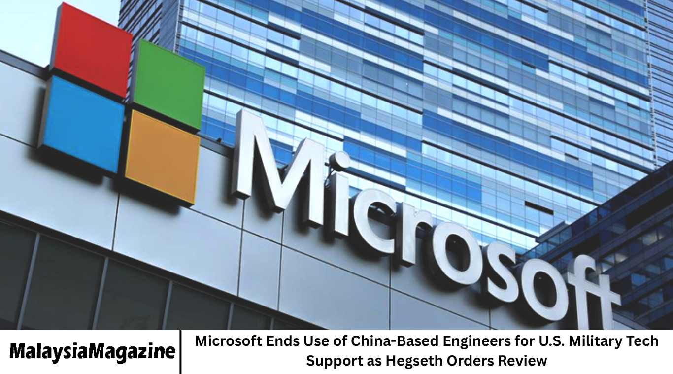Microsoft Ends Use of China-Based Engineers for U.S. Military Tech Support as Hegseth Orders Review