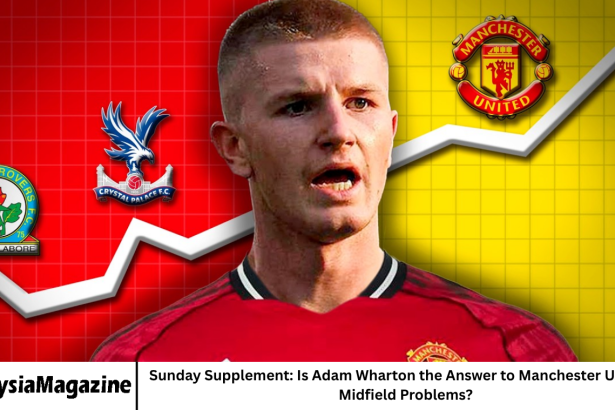 Sunday Supplement: Is Adam Wharton the Answer to Manchester United’s Midfield Problems?