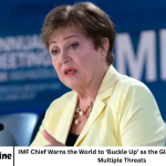 IMF Chief Warns the World to ‘Buckle Up’ as the Global Economy Faces Multiple Threats