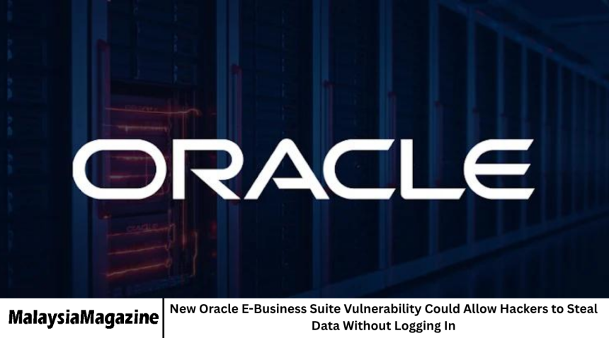 New Oracle E-Business Suite Vulnerability Could Allow Hackers to Steal Data Without Logging In